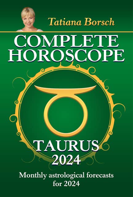 Cover for Complete Horoscope Taurus 2024: Monthly astrological forecasts for 2024