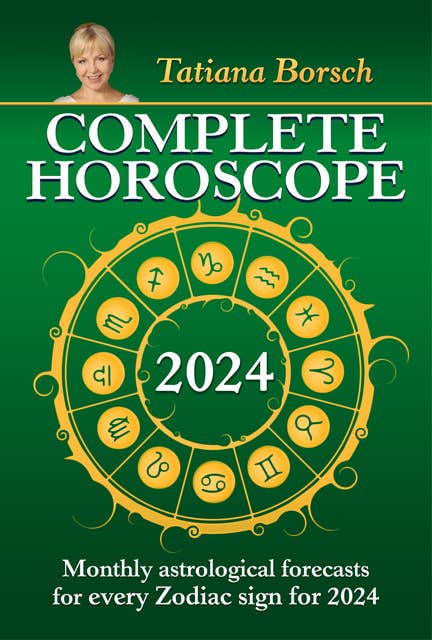 Cover for Complete Horoscope 2024: Monthly Astrological Forecasts for Every Zodiac Sign for 2024