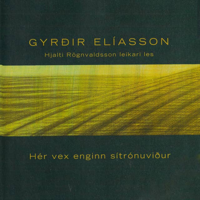 Hér vex enginn sítrónuviður by Gyrðir Elíasson
