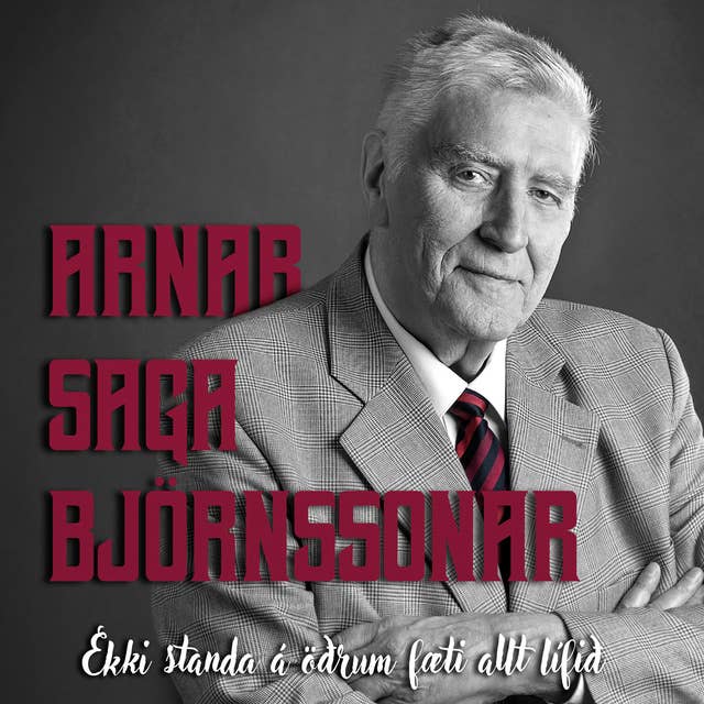 Arnar saga Björnssonar, ekki standa á öðrum fæti allt lífið