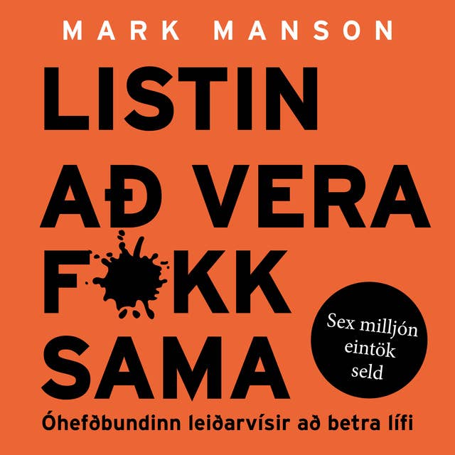 Listin að vera fokk sama – Óhefðbundinn leiðarvísir að betra lífi by Mark Manson