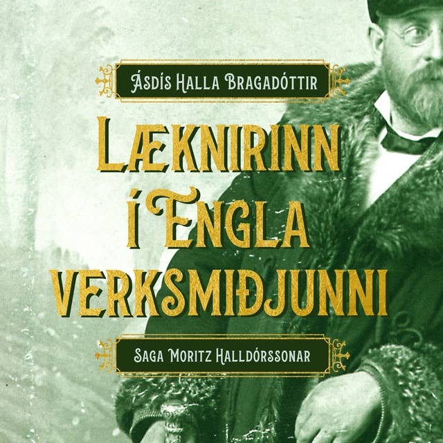 Læknirinn í Englaverksmiðjunni - Saga Moritz Halldórssonar