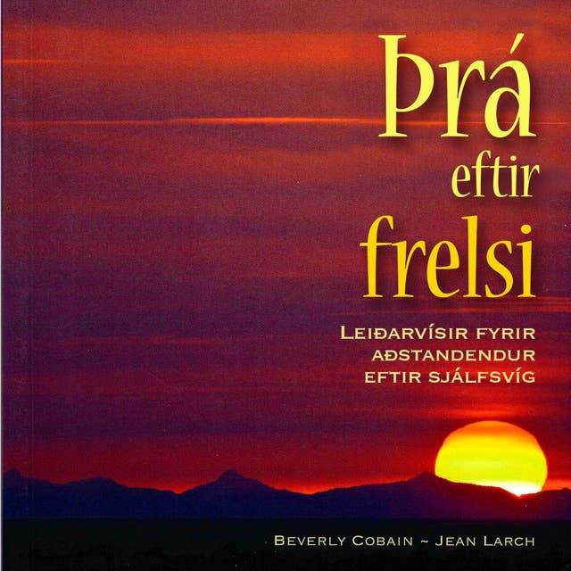 Þrá eftir frelsi - Leiðarvísir fyrir aðstandendur eftir sjálfsvíg