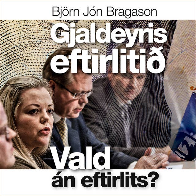 Gjaldeyriseftirlitið - Vald án eftirlits? by Björn Jón Bragason