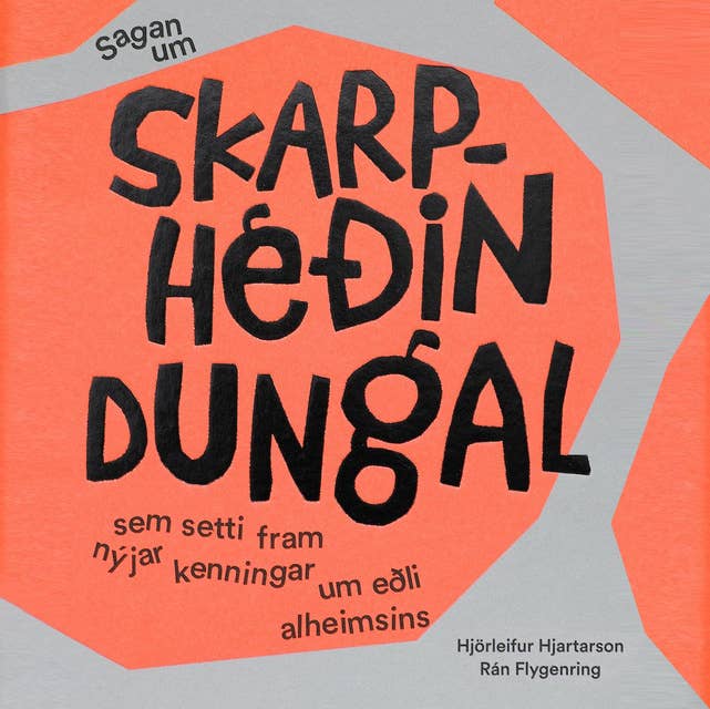 Sagan um Skarphéðin Dungal sem setti fram nýjar kenningar um eðli alheimsins by Rán Flygenring