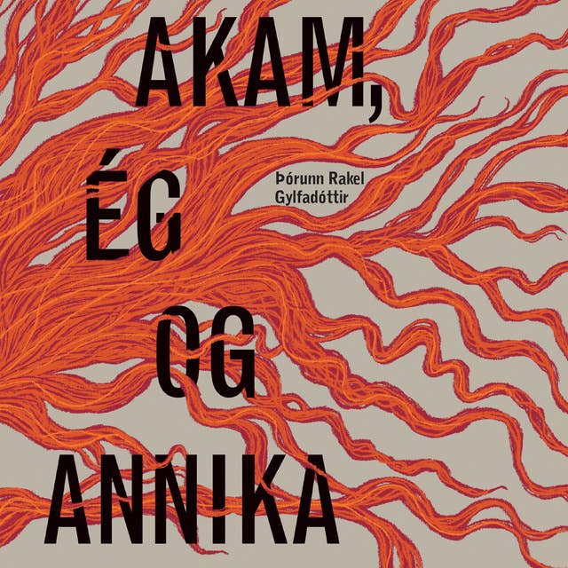 Akam, ég og Annika by Þórunn Rakel Gylfadóttir
