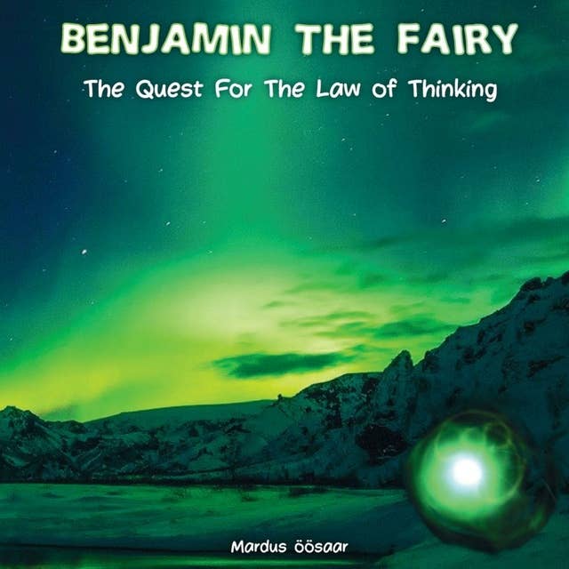 Benjamin The Fairy: The Quest For The Law Of Thinking