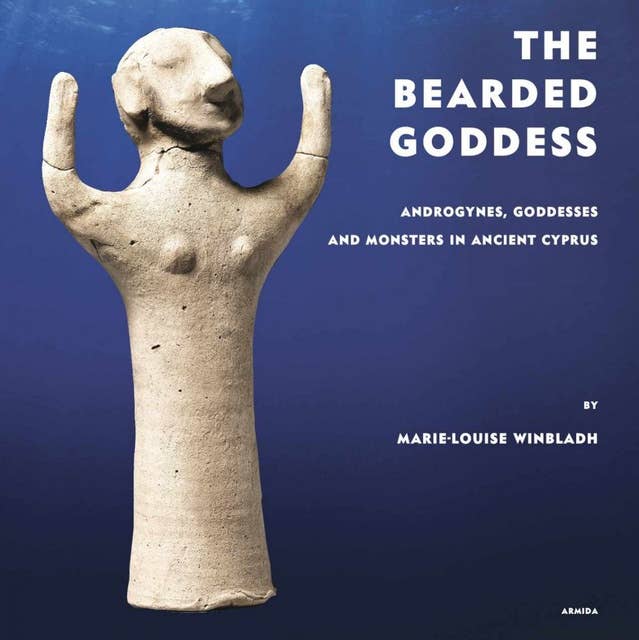 The Bearded Goddess: Adrogynes, goddesses and monsters in ancient Cyprus