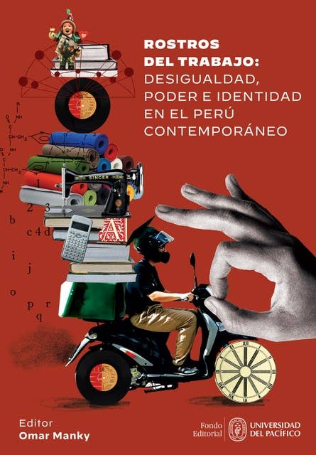 Rostros del trabajo: desigualdad, poder e identidad en el Perú contemporáneo
