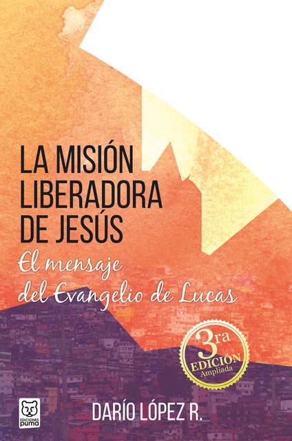 La misión liberadora de Jesús: El mensaje del Evangelio de Lucas