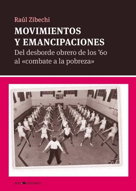 Movimientos y emancipaciones: Del desborde obrero de los '60 al "combate a la pobreza"