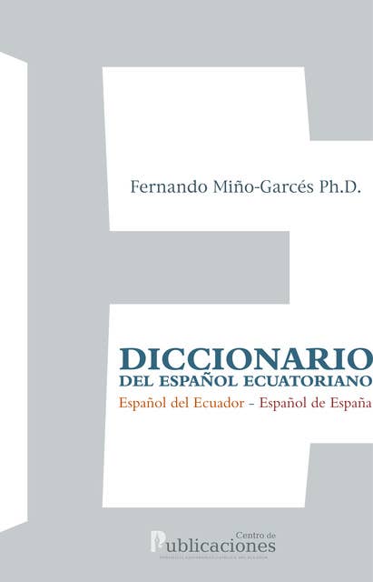 Diccionario del español ecuatoriano: Español del Ecuador - Español de España