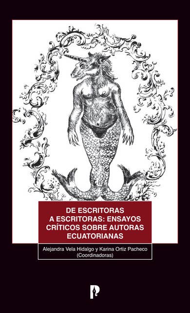 De escritoras a escritoras: Ensayos criticos sobre autoras ecuatorianas