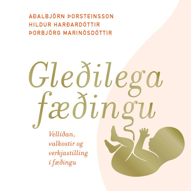 Gleðilega fæðingu - Vellíðan, valkostir og verkjastilling í fæðingu