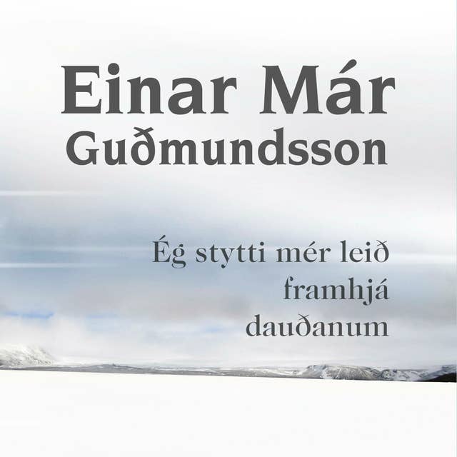 Ég stytti mér leið framhjá dauðanum by Einar Már Guðmundsson