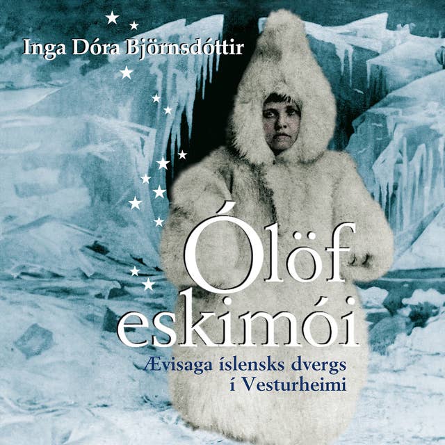 Ólöf eskimói – ævisaga íslensks dvergs í Vesturheimi