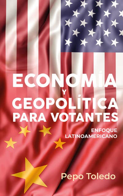 Economía y Geopolítica para votantes: Enfoque latinoamericano