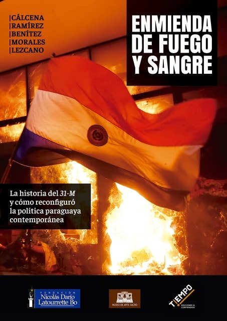 Enmienda de Fuego y Sangre: La historia del "31-M" y cómo reconfiguró la política paraguaya contemporánea