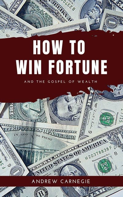 How to win Fortune: And The Gospel of Wealth