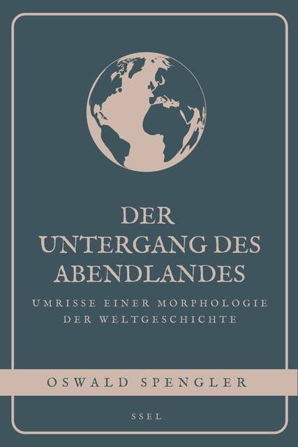 Der Untergang des Abendlandes: Umrisse einer Morphologie der Weltgeschichte (Vollständige Ausgabe mit interaktive Fußnoten)
