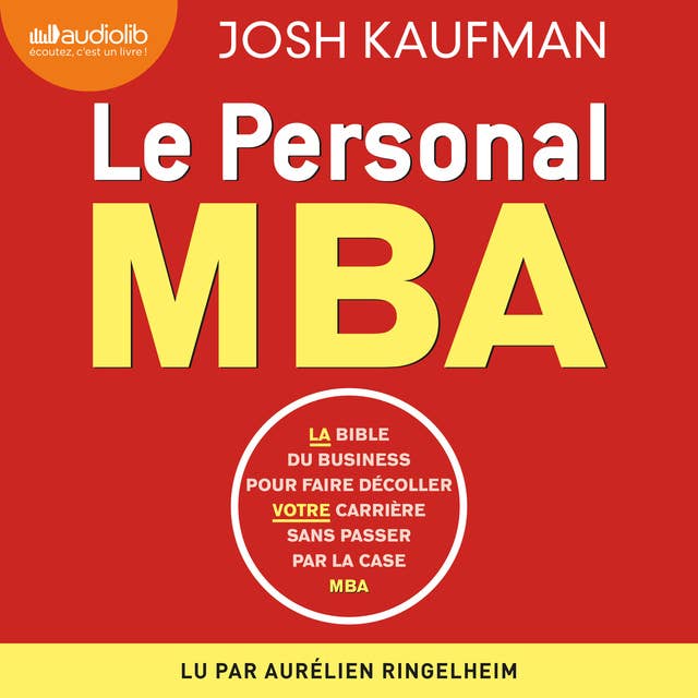 Le Personal MBA: La bible du business pour faire décoller votre carrière sans passer par la case MBA