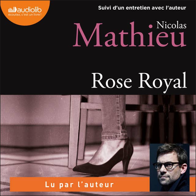 Rose Royal: Suivi d'un entretien avec l'auteur