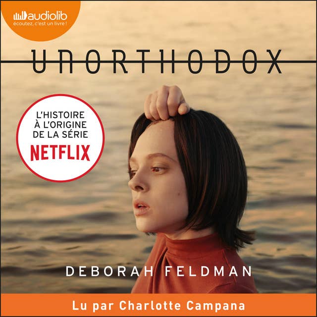 Unorthodox - L'histoire à l'origine de la série Netflix: Comment j'ai fait scandale en rejetant mes origines hassidiques
