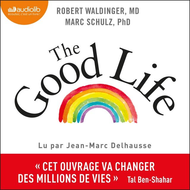 The Good Life: Ce que nous apprend la plus longue étude scientifique sur le bonheur et la santé
