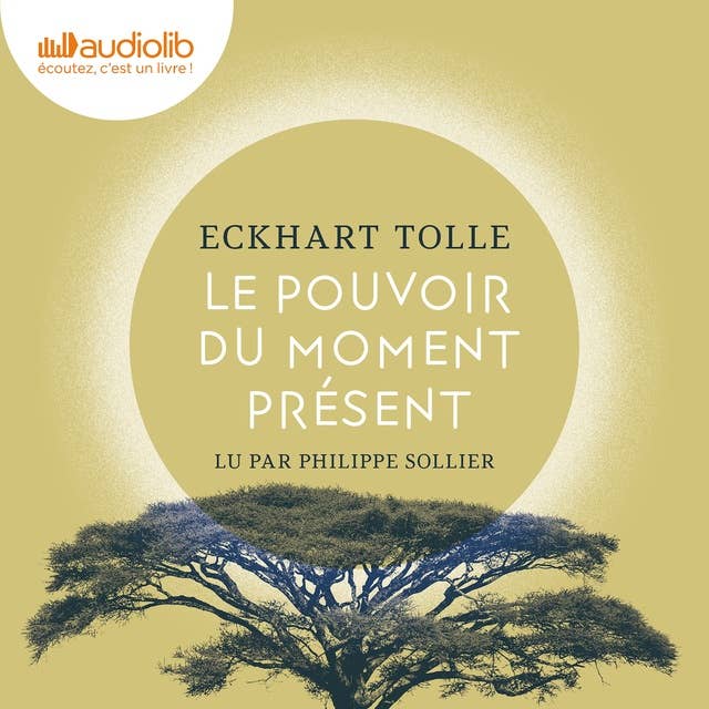 Le Pouvoir du moment présent: Guide d'éveil spirituel 