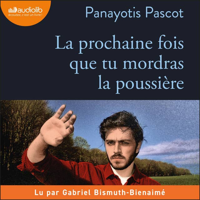 La prochaine fois que tu mordras la poussière by Panayotis Pascot