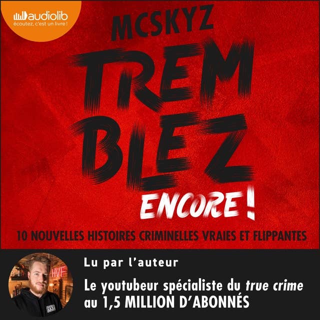 Tremblez encore !: 10 nouvelles histoires criminelles vraies et flippantes 