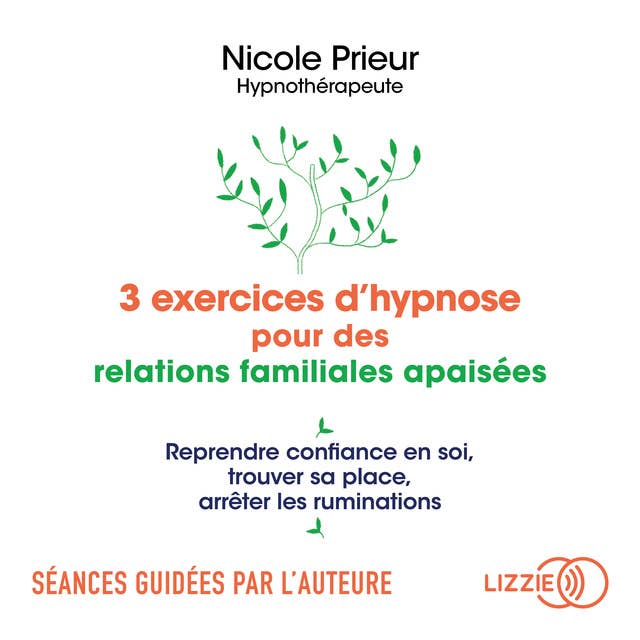 3 exercices d'hypnose pour des relations familiales apaisées: Reprendre confiance en soi, trouver sa place, arrêter les ruminations
