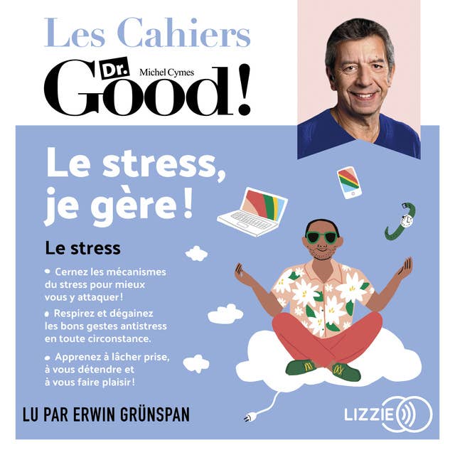 Le stress, je gère !: Les cahiers Dr. Good