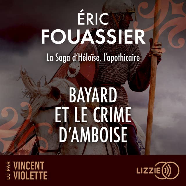 Bayard et le crime d'Amboise: La saga d'Héloïse, l'apothicaire - Tome 1