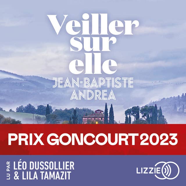 Veiller sur elle - Prix Goncourt 2023 - Prix du roman Fnac 2023 - Grand Prix des Lectrices Elle 2024 by Jean-Baptiste Andrea