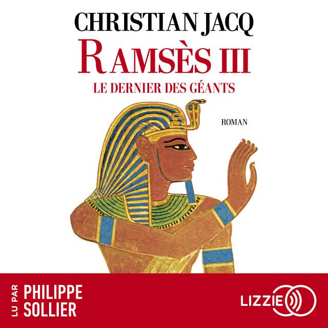 Ramsès III : le dernier des géants: Christian Jacq fait revivre Ramsès III, le dernier grand pharaon