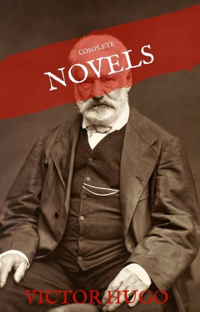 Victor Hugo: The Complete Novels (House of Classics)