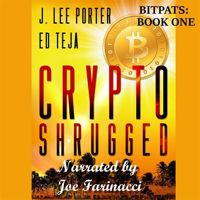 Crypto Shrugged: Book 1 of "Bitpats"