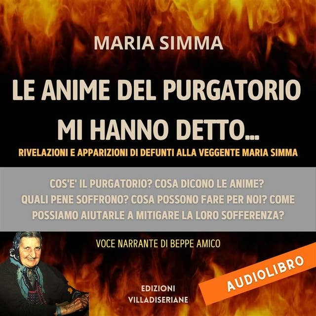 Le anime del Purgatorio mi hanno detto (Versione integrale): Rivelazioni e apparizioni di defunti alla veggente Maria Simma