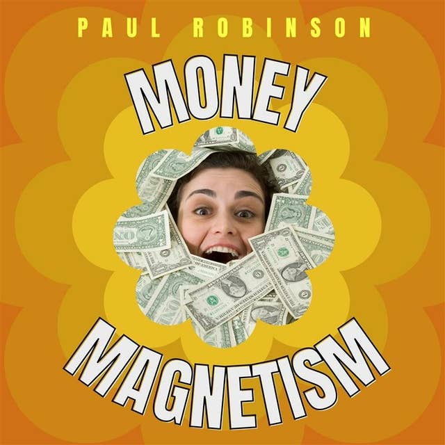 Money Magnetism: How to be financially free
