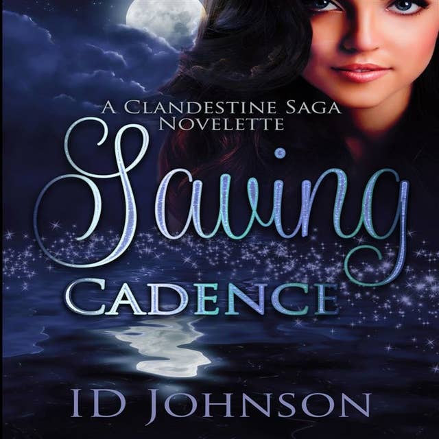 Saving Cadence: A Clandestine Saga Novelette