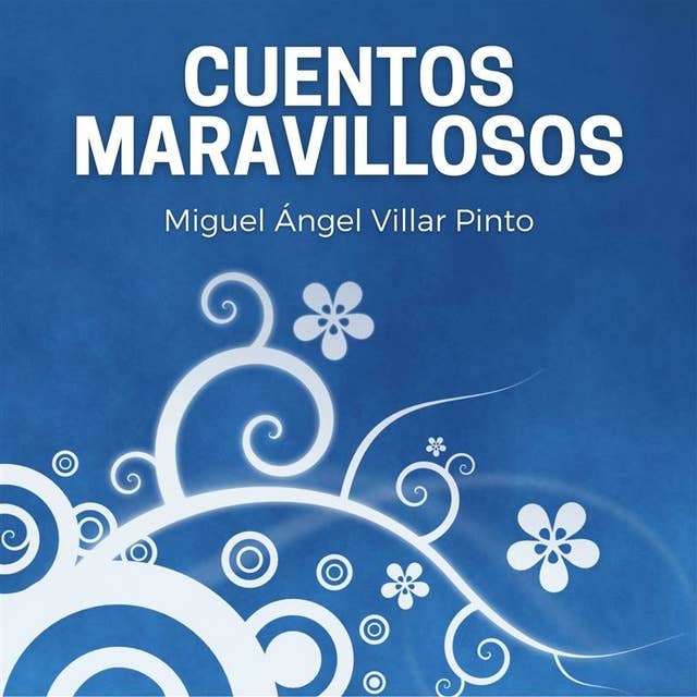 Cuentos maravillosos: Tres cuentos maravillosos by Miguel Ángel Villar Pinto