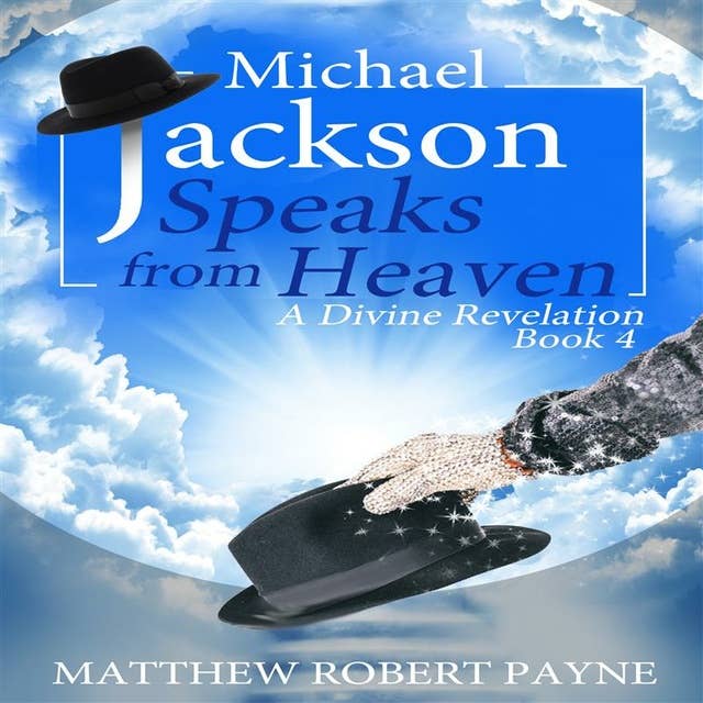 Michael Jackson Speaks from Heaven, Book 3: A Divine Revelation