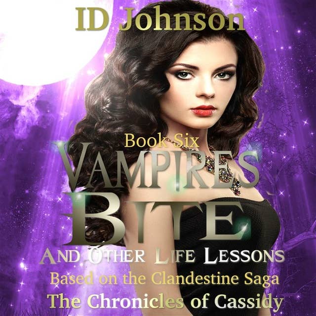 Vampire's Bite and Other Life Lessons: The Chronicles of Cassidy Book 6