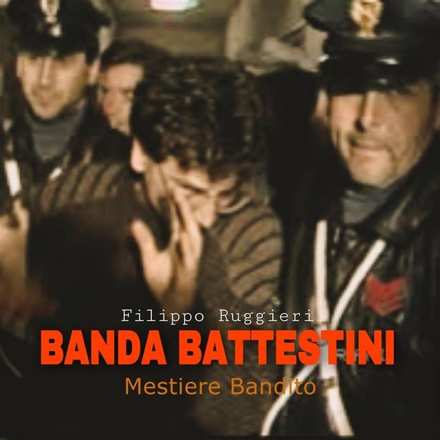 Banda Battestini: Mestiere Bandito