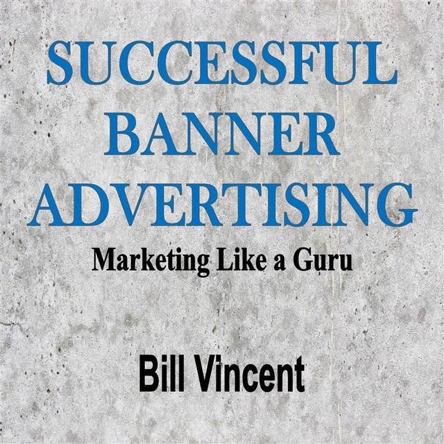 Successful Banner Advertising: Marketing Like a Guru