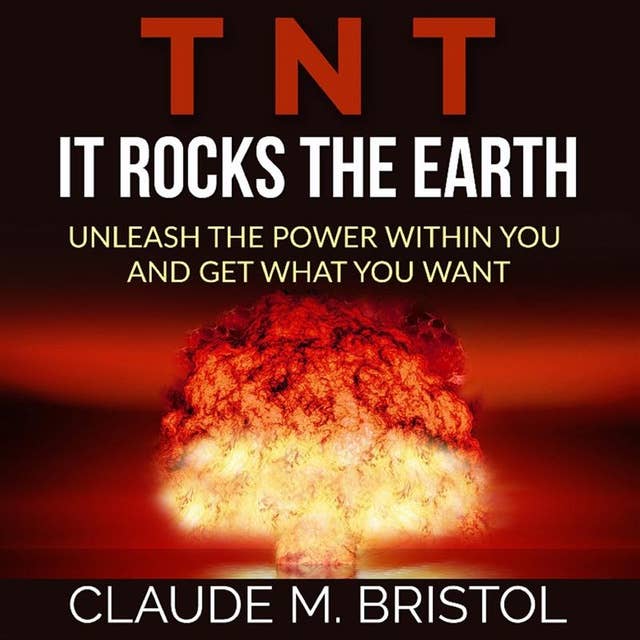 T.N.T. It Rocks The Earth: Unleash the power within you and get what you want