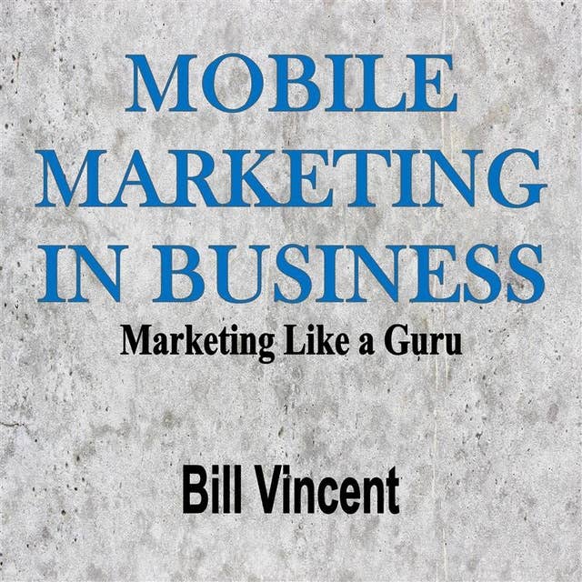 Mobile Marketing In Business: Marketing Like a Guru