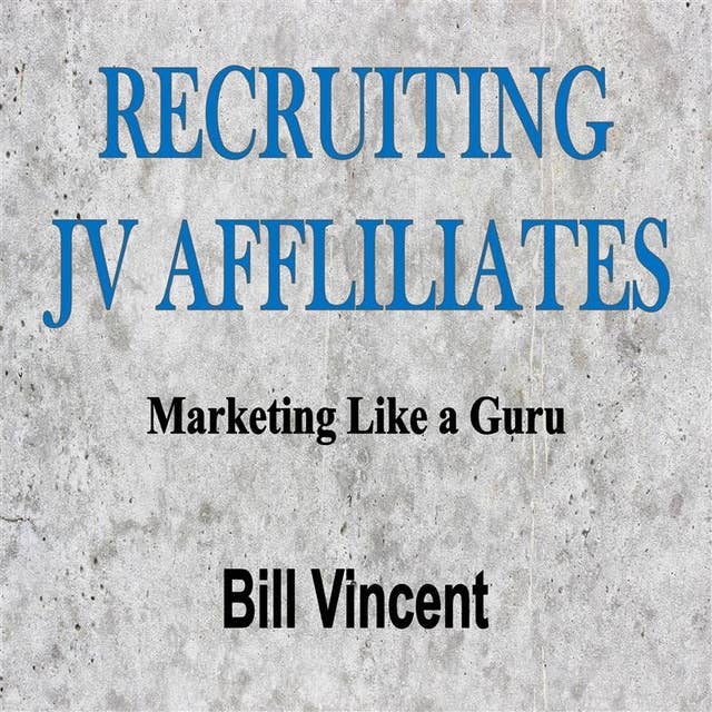 Recruiting JV Affliliates: Marketing Like a Guru