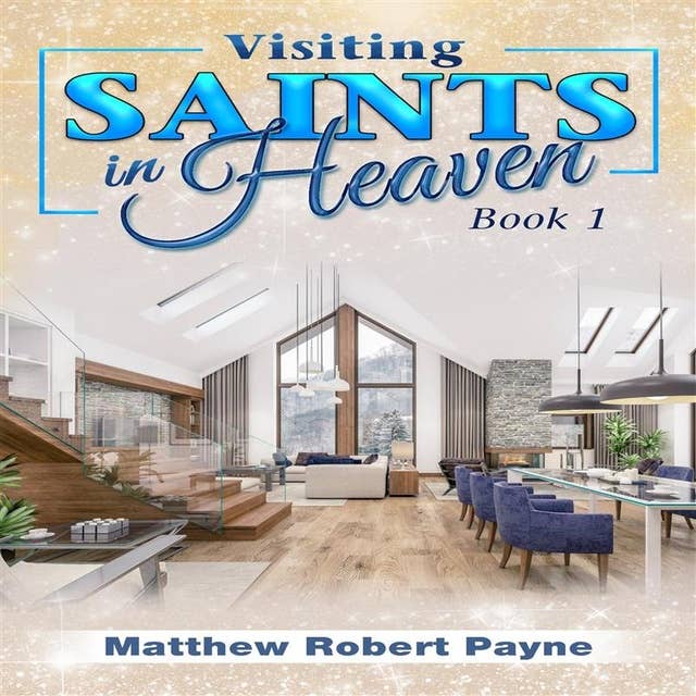 Visiting Saints in Heaven: Book 1